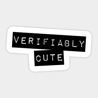 Verifiably cute women's t-shirt Sticker